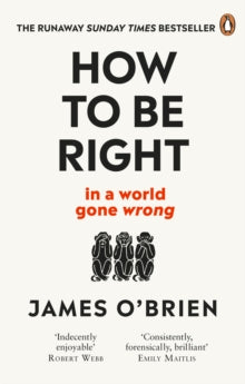 How To Be Right: ... in a world gone wrong - James O'Brien (Paperback) 30-05-2019 