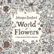 World of Flowers: A Colouring Book and Floral Adventure - Johanna Basford (Paperback) 25-10-2018 