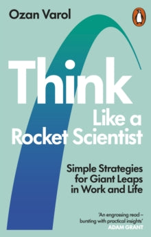 Think Like a Rocket Scientist: Simple Strategies for Giant Leaps in Work and Life - Ozan Varol (Paperback) 06-05-2021 