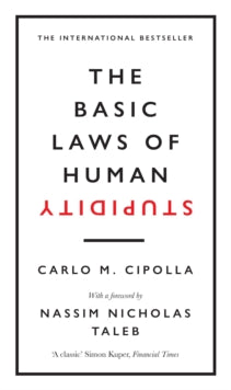 The Basic Laws of Human Stupidity: The International Bestseller - Carlo M. Cipolla; Nassim Nicholas Taleb (Hardback) 24-10-2019 