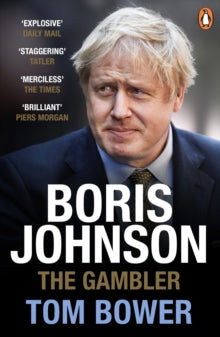 Boris Johnson: The Gambler - Tom Bower (Paperback) 10-06-2021 