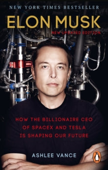 Elon Musk: How the Billionaire CEO of SpaceX and Tesla is Shaping our Future - Ashlee Vance (Paperback) 10-03-2016 