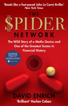The Spider Network: The Wild Story of a Maths Genius and One of the Greatest Scams in Financial History - David Enrich (Paperback) 01-03-2018 Long-listed for Financial Times and McKinsey Business Book of the Year 2017 (UK).