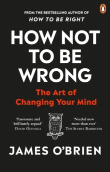 How Not To Be Wrong: The Art of Changing Your Mind - James O'Brien (Paperback) 13-05-2021 
