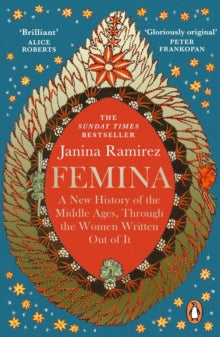 Femina: The instant Sunday Times bestseller - A New History of the Middle Ages, Through the Women Written Out of It - Janina Ramirez (Paperback) 30-03-2023 
