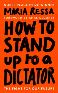 How to Stand Up to a Dictator: By the Winner of the Nobel Peace Prize 2021 - Maria Ressa (Hardback) 17-11-2022 