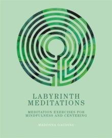 Labyrinth Meditations: Labyrinths for Mindfulness, Meditation and Centering - Madonna Gauding (Paperback) 05-12-2019 