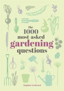 The 1000 Most-Asked Gardening Questions - Daphne Ledward (Hardback) 03-03-2022 