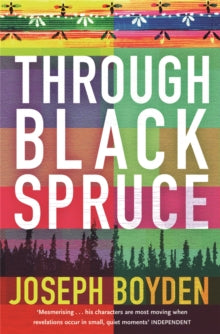 Through Black Spruce - Joseph Boyden (Paperback) 21-01-2010 Long-listed for IMPAC Dublin Literary Award 2010 (UK).
