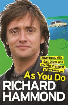 As You Do: Adventures With Evel, Oliver, and The Vice-President Of Botswana - Richard Hammond (Paperback) 28-05-2009 