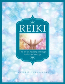 Reiki: The art of healing through universal energy - Carmen Fernandez (Paperback) 01-02-2021 