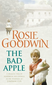 The Bad Apple: A powerful saga of surviving and loving against the odds - Rosie Goodwin (Paperback) 02-05-2005 