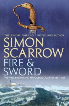 The Wellington and Napoleon Quartet  Fire and Sword (Wellington and Napoleon 3) - Simon Scarrow (Paperback) 11-06-2009 