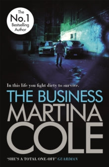 The Business: A compelling suspense thriller of danger and destruction - Martina Cole (Paperback) 30-04-2009 Short-listed for Galaxy British Book Awards: Books Direct Crime Thriller of the Year 2009.
