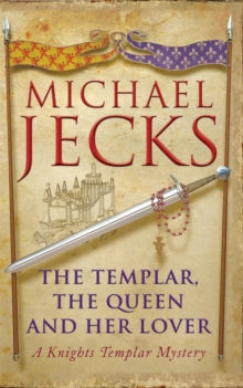 The Templar, the Queen and Her Lover (Last Templar Mysteries 24): Conspiracies and intrigue abound in this thrilling medieval mystery - Michael Jecks (Paperback) 12-06-2008 