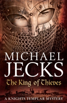 The King Of Thieves (Last Templar Mysteries 26): A journey to medieval Paris amounts to danger - Michael Jecks (Paperback) 11-06-2009 
