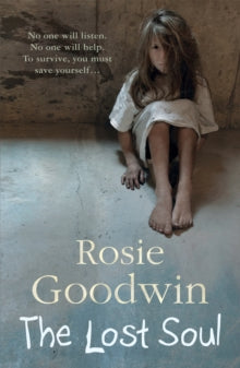 The Lost Soul: An abandoned child's struggle to find those she loves - Rosie Goodwin (Paperback) 09-12-2010 