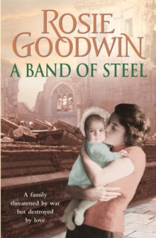 A Band of Steel: A family threatened by war but destroyed by love... - Rosie Goodwin (Paperback) 10-11-2011 