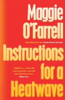 Instructions for a Heatwave: The bestselling novel from the prize-winning author of HAMNET - Maggie O'Farrell (Paperback) 29-08-2013 Short-listed for Costa Novel Award 2013.