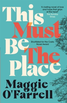 This Must Be the Place: The bestselling novel from the prize-winning author of HAMNET - Maggie O'Farrell (Paperback) 20-04-2017 Short-listed for Costa Novel Award 2016.