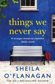 Things We Never Say: Family secrets, love and lies - this gripping bestseller will keep you guessing ... - Sheila O'Flanagan (Paperback) 24-04-2014 
