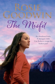 The Misfit: An abandoned baby. A damaged child. A search for happiness. - Rosie Goodwin (Paperback) 22-11-2012 