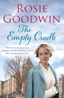 The Empty Cradle: An unforgettable saga of compassion in the face of adversity - Rosie Goodwin (Paperback) 06-06-2013 