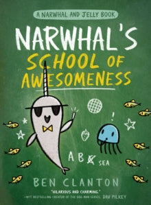 A Narwhal and Jelly Book Book 6 Narwhal's School of Awesomeness (A Narwhal and Jelly Book, Book 6) - Ben Clanton (Paperback) 02-09-2021 