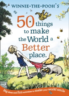 Winnie the Pooh: 50 Things to Make the World a Better Place - A. A. Milne (Paperback) 04-03-2021 