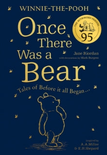 Winnie-the-Pooh: Once There Was a Bear (The Official 95th Anniversary Prequel): Tales of Before it all Began ... - Jane Riordan (Hardback) 30-09-2021 