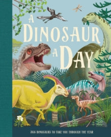 A Dinosaur A Day - Miranda Smith; Jenny Wren; Xuan Le; Max Rambaldi; Juan Calle; Olga Baumert (Hardback) 13-10-2022 
