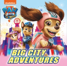 PAW Patrol The Movie: Big City Adventures Picture Book - Paw Patrol (Paperback) 05-08-2021 