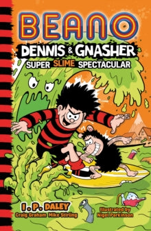 Beano Dennis & Gnasher: Super Slime Spectacular - I.P Daley; Beano Studios (Paperback) 07-07-2022 