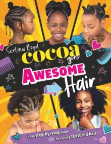 Cocoa Girl Awesome Hair: Your step-by-step guide to styling textured hair - Serlina Boyd (Hardback) 14-10-2021 
