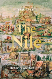 The Nile: History's Greatest River - Terje Tvedt (Hardback) 15-07-2021 