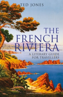 Literary Guides for Travellers  The French Riviera: A Literary Guide for Travellers - Ted Jones (Paperback) 23-01-2020 