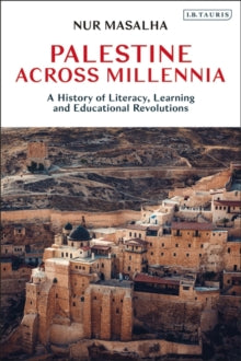 Palestine Across Millennia: A History of Literacy, Learning and Educational Revolutions - Nur Masalha (Paperback) 24-02-2022 
