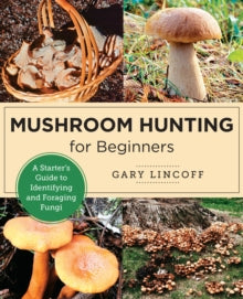 New Shoe Press  Mushroom Hunting for Beginners: A Starter's Guide to Identifying and Foraging Fungi - Gary Lincoff (Paperback) 14-12-2023 