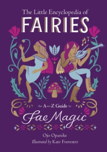 The Little Encyclopedia of Fairies: An A-to-Z Guide to Fae Magic - Ojo Opanike (Hardback) 29-02-2024 