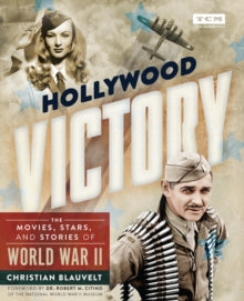 Hollywood Victory: The Movies, Stars, and Stories of World War II - Christian Blauvelt (Hardback) 25-11-2021 