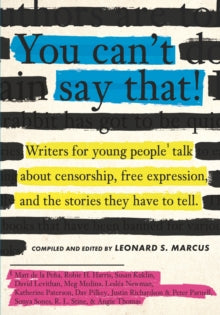 You Can't Say That!: Writers for Young People Talk About Censorship, Free Expression, and the Stories They Have to Tell - Leonard S. Marcus; Leonard S. Marcus (Hardback) 16-09-2021 