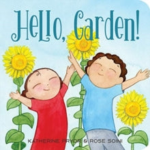 Hello, Garden! - Katherine Pryor; Rose Soini (Board book) 04-05-2021 