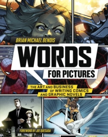 Words for Pictures: The Art and Business of Writing Comics and Graphic Novels - Brian Michael Bendis; Joe Quesada (Paperback) 22-07-2014 