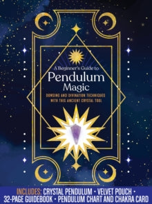 A Beginner's Guide to Pendulum Magic Kit: Dowsing and Divination Techniques with This Ancient Crystal Tool-Includes: Crystal Pendulum, Velvet Pouch, 32-page Guidebook, Pendulum Chart and Chakra Card - Editors of Chartwell Books (Kit) 06-09-2022 