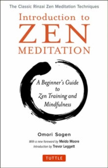 Introduction to Zen Training: A Physical Approach to Meditation and Mind-Body Training (The Classic Rinzai Zen Manual) - Omori Sogen; Sayama Daian; Michael Kangen; Trevor Leggett (Paperback) 04-02-2020 