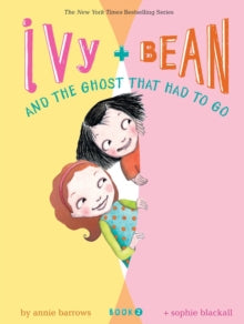Ivy & Bean  Ivy and Bean and the Ghost That Had to Go: Book 2 - Annie Barrows; Sophie Blackall (Paperback) 19-03-2008 
