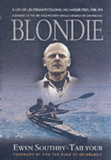 Blondie: Founder of the Sbs and Modern Single Handed Ocean Racing - Ewen Southby-Tailyour (Paperback) 06-02-2003 