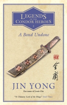 Legends of the Condor Heroes  A Bond Undone: Legends of the Condor Heroes Vol. 2 - Jin Yong; Gigi Chang (Paperback) 24-01-2019 