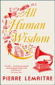 All Human Wisdom - Pierre Lemaitre; Frank Wynne (Paperback) 03-02-2022 