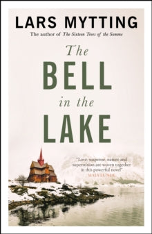 The Bell in the Lake: The Sister Bells Trilogy Vol. 1: The Times Historical Fiction Book of the Month - Lars Mytting; Deborah Dawkin (Paperback) 01-10-2020 
